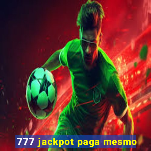 777 jackpot paga mesmo